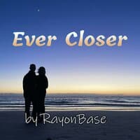 Ever Closer