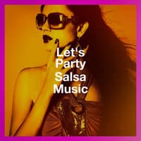 Let'S Party Salsa Music