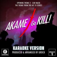 Liar Mask (Opening Theme 2) [From "Akame Ga Kill!"]