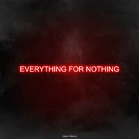 Everything For Nothing