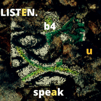 LISTEN. b4 u x speak