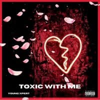 Toxic With Me