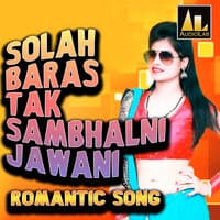 SOLAH BARAS TAK SAMBHALNI JAWANI ROMANTIC SONG