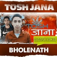 Tosh Jana Bholenath