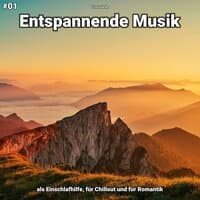 #01 Entspannende Musik als Einschlafhilfe, für Chillout und für Romantik