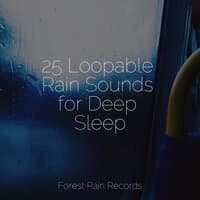 25 Loopable Rain Sounds for Deep Sleep