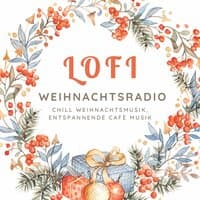 Lofi Weihnachtsradio: Chill Weihnachtsmusik, Entspannende Cafè Musik