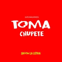 Toma Chupete (Los Malvekes)