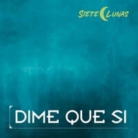 Dime Que Si