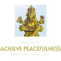 Achieve Peacefulness (Traditional Indian Music)