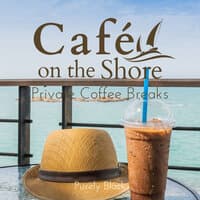 Cafe on the Shore - Private Coffee Breaks