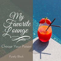 My Favorite Lounge - Choose Your Poison