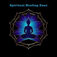 Spiritual Healing Zone: Open Your Mind, Relax Your Body, Think Positive