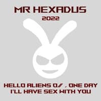 Hello Aliens o/, One Day I'll Have Sex With You.