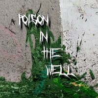 Poison In The Well