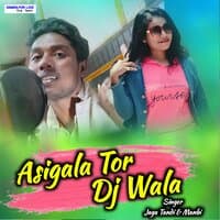 Asigala Tor Dj Wala