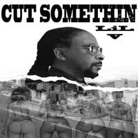 Cut Somethin