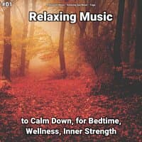 #01 Relaxing Music to Calm Down, for Bedtime, Wellness, Inner Strength