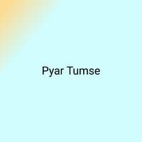 Pyar Tumse