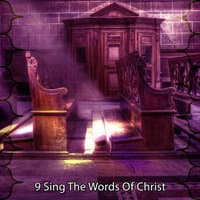 9 Sing The Words Of Christ