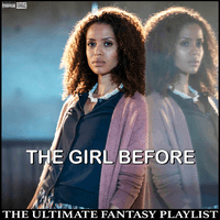 The Girl Before The Ultimate Fantasy Playlist