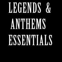 Legends & Anthems Essentials