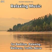 #01 Relaxing Music for Bedtime, Relaxing, Wellness, Traffic Noise