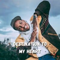 Destination to My Heart