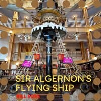 Sir Algernon's Flying Ship