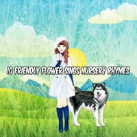 10 Friendly Flower Sings Nursery Rhymes