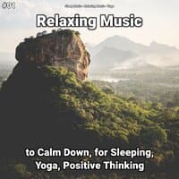 #01 Relaxing Music to Calm Down, for Sleeping, Yoga, Positive Thinking