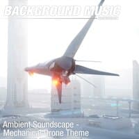 Ambient Soundscape - Mechanical Drone Theme