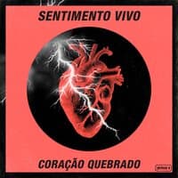 sentimento vivo & coração quebrado