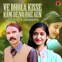 Ve Dhola Kisse Kam De Na Rae Aen - Single