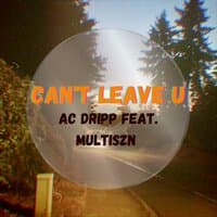 Can't Leave U