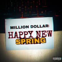 MILLION DOLLAR: HAPPY NEW SPRING