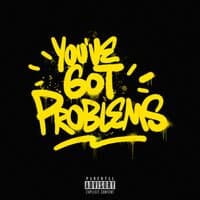 YOU'VE GOT PROBLEMS