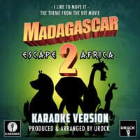 I Like To Move It (From "Madagascar - Escape 2 Africa")