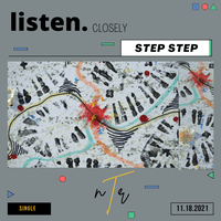 LISTEN. closely x step step