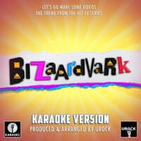 Let's Go Make Some Videos (From "Bizaardvark")