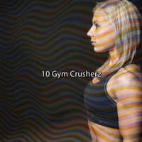 10 Gym Crusherz