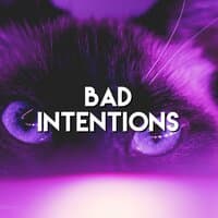 Bad Intentions