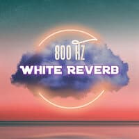 800hz White Reverb