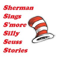 Sherman Sings S'more Silly Seuss Stories