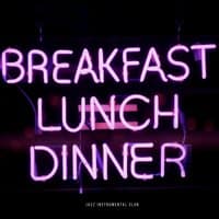 Relaxing Instrumental Background for Breakfast, Lunch & Dinner