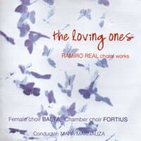 The loving ones: Ramiro Real choral works