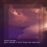 Sound Asleep: Epic Thunder & Rain Nighttime Ambience