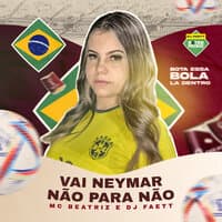 Vai Neymar Não para Não