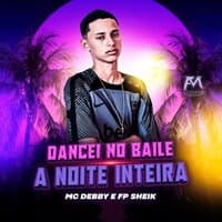 Dancei no Baile a Noite Inteira