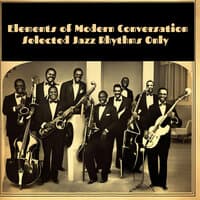 Elements of Modern Conversation, Selected Jazz Rhythms Only